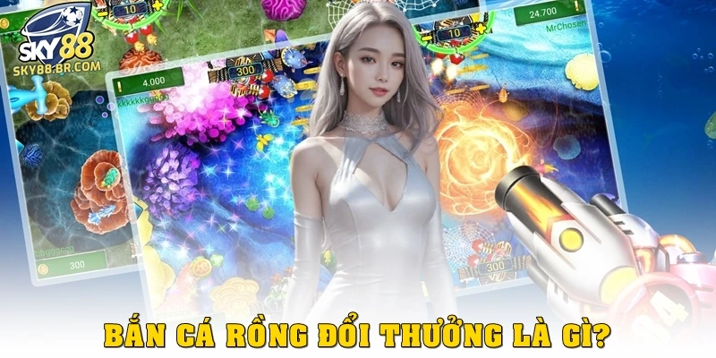 Bắn cá rồng đổi thưởng: Bùng nổ đồ họa giúp mắt không rời 1 Bắn cá rồng đổi thưởng là gì?