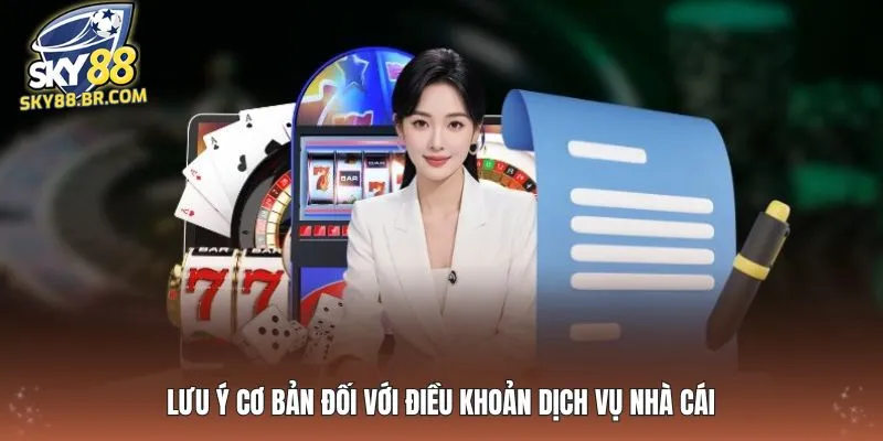 Lưu ý cơ bản đối với điều khoản dịch vụ nhà cái
