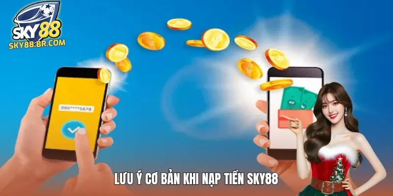 Lưu ý cơ bản khi nạp tiền SKY88