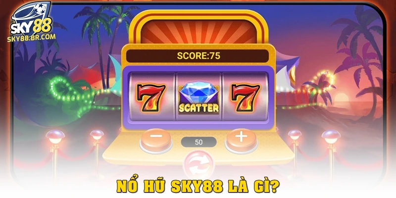 Nổ hũ Sky88 là gì?